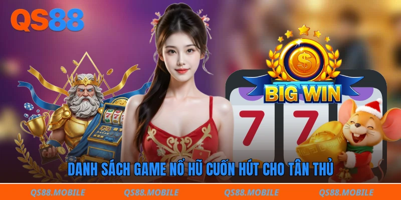 Danh sách game nổ hũ cuốn hút cho tân thủ
