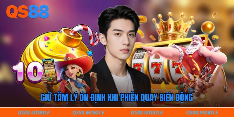 Giữ tâm lý ổn định khi phiên quay biến động