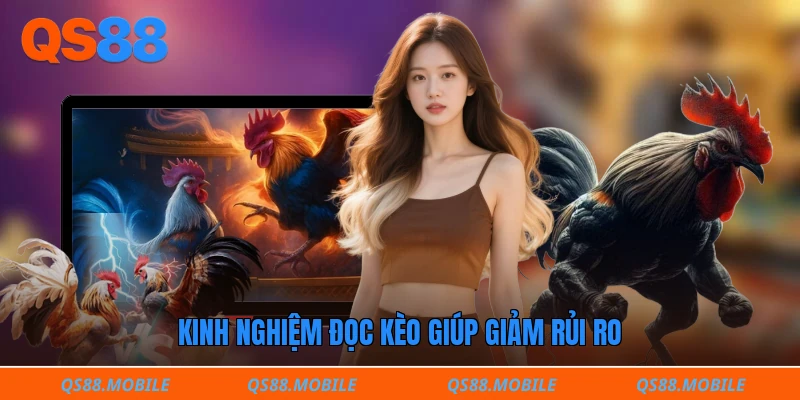 Kinh nghiệm đọc kèo giúp giảm rủi ro