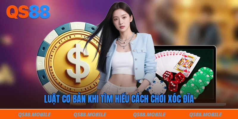 Luật cơ bản khi tìm hiểu cách chơi xóc đĩa