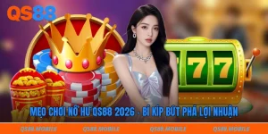 Mẹo chơi nổ hũ qs88 2026 - Bí kíp bứt phá lợi nhuận