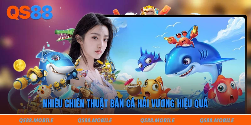 Nhiều chiến thuật bắn cá hải vương hiệu quả