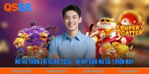 Nổ hũ thần tài QS88 2026 - Bí kíp săn hũ số 1 hiện nay