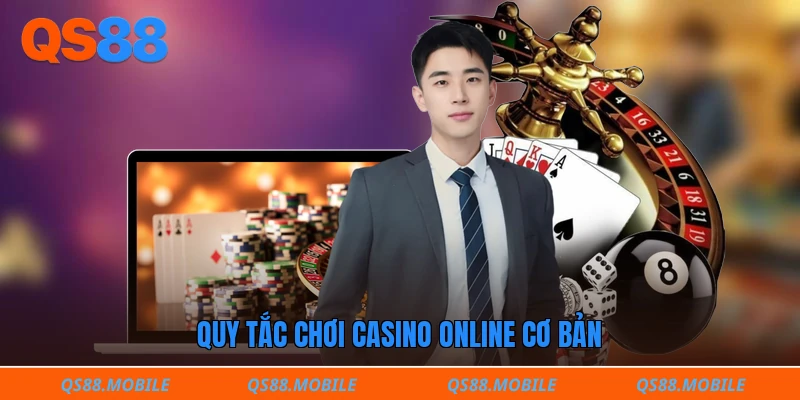 Quy tắc chơi casino online cơ bản