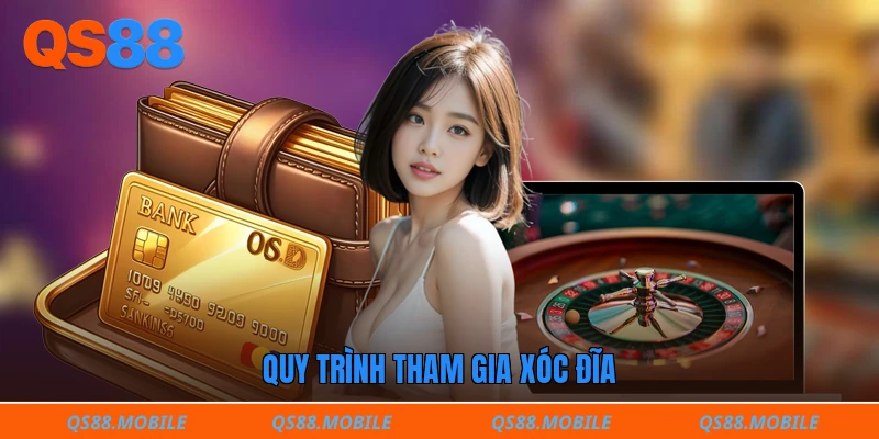 Quy trình tham gia xóc đĩa
