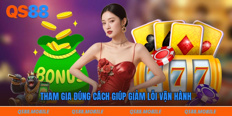 Tham gia đúng cách giúp giảm lỗi vận hành