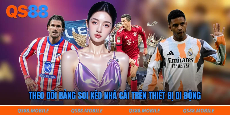 Theo dõi bảng soi kèo nhà cái trên thiết bị di động